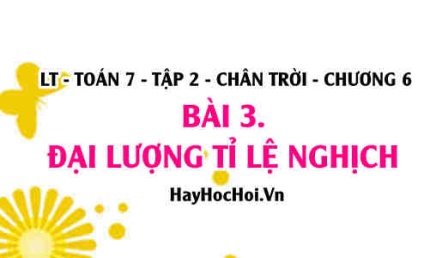 Đại lượng tỉ lệ nghịch, tính chất khái niệm và bài toán vận dụng? Toán 7 chân trời tập 2 chương 6 bài 3